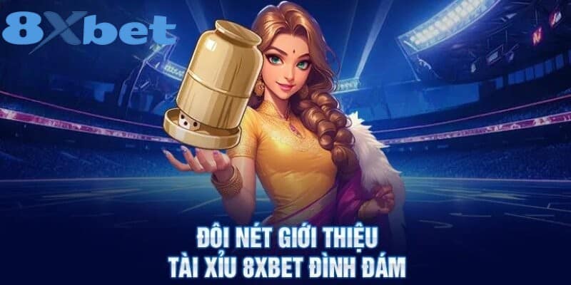 Giới thiệu thông tin về trò chơi tài xỉu tại 8XBET