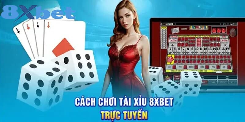 Hướng dẫn tham gia chơi tài xỉu 8XBET