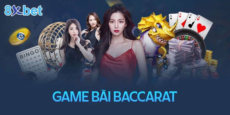 Baccarat 8xbet - Tựa Game Đứng Đầu Mọi Bảng Xếp Hạng Hiện Nay