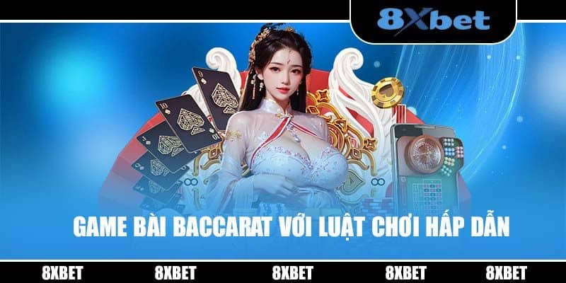 Các bước trải nghiệm baccarat 8xbet