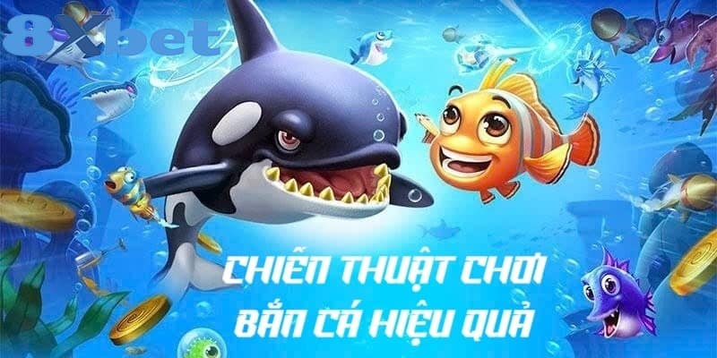 Chiến thuật chơi bắn cá hiệu quả cao