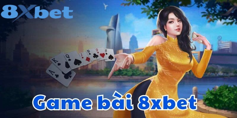 Game Bài 8XBET - Nắm Ngay Cơ Hội Phá Đảo Thế Giới Cá Cược