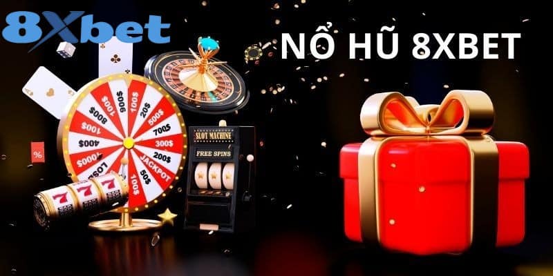 Nổ Hũ 8xbet - Chơi Vui Nhận Quà Thưởng Khủng Liền Tay